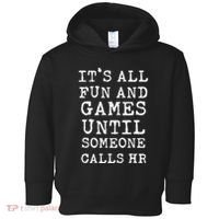 ItS All Fun And Games Hr Funny Quotes Human Resources Gift Toddler Hoodie thumb 0