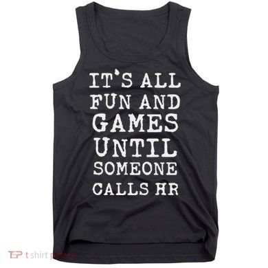 ItS All Fun And Games Hr Funny Quotes Human Resources Gift Tank Top