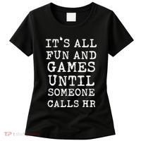 ItS All Fun And Games Hr Funny Quotes Human Resources Gift Women's T-Shirt thumb 0