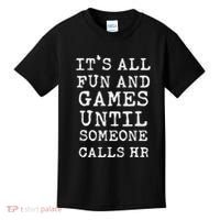 ItS All Fun And Games Hr Funny Quotes Human Resources Gift Kids T-Shirt thumb 0