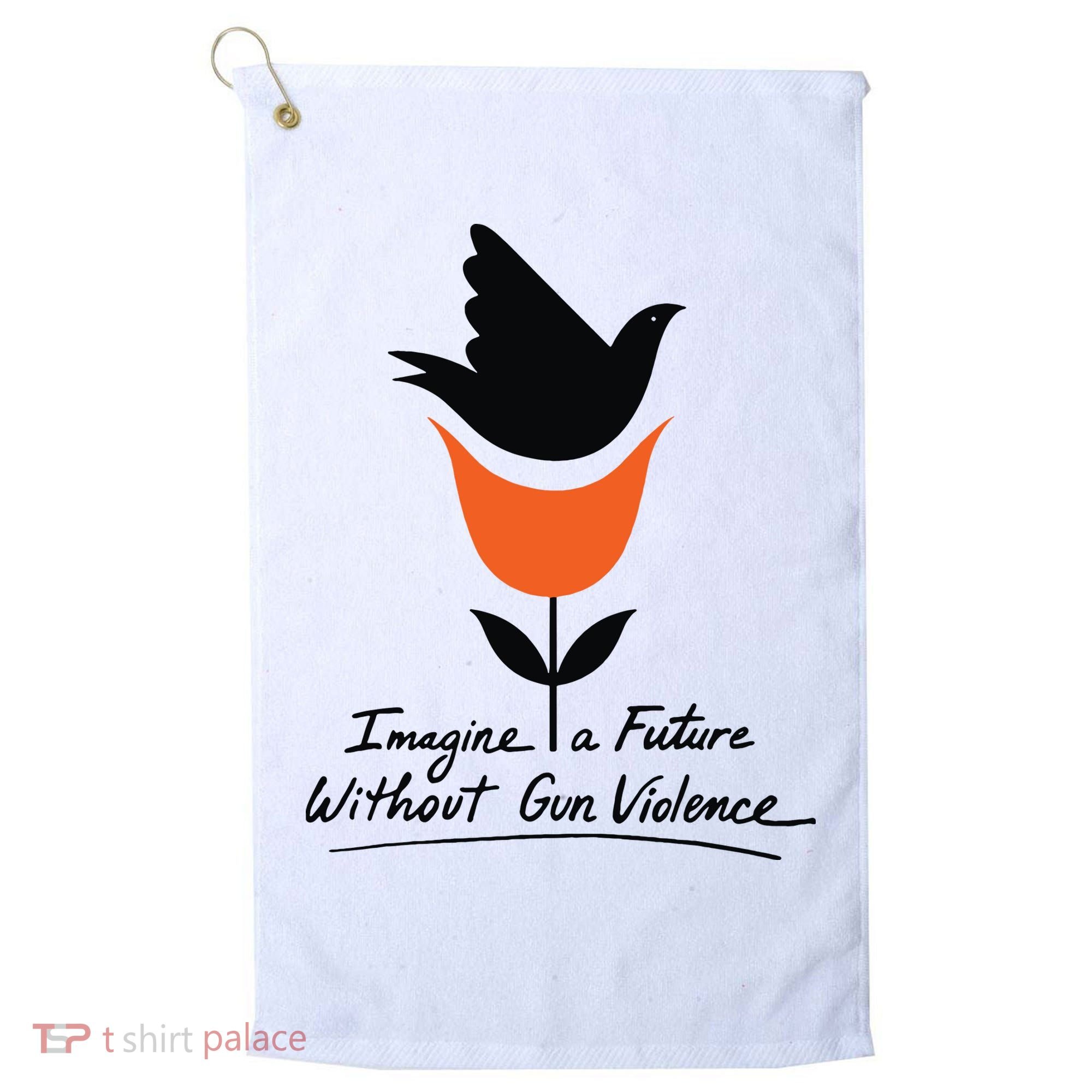 Imagine A Future Without Gun Violence Tee For Gun Control Golf Towel