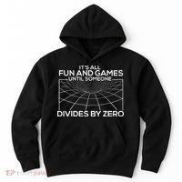 Its All Fun And Games Until Someone Divides By Zero Hoodie thumb 0