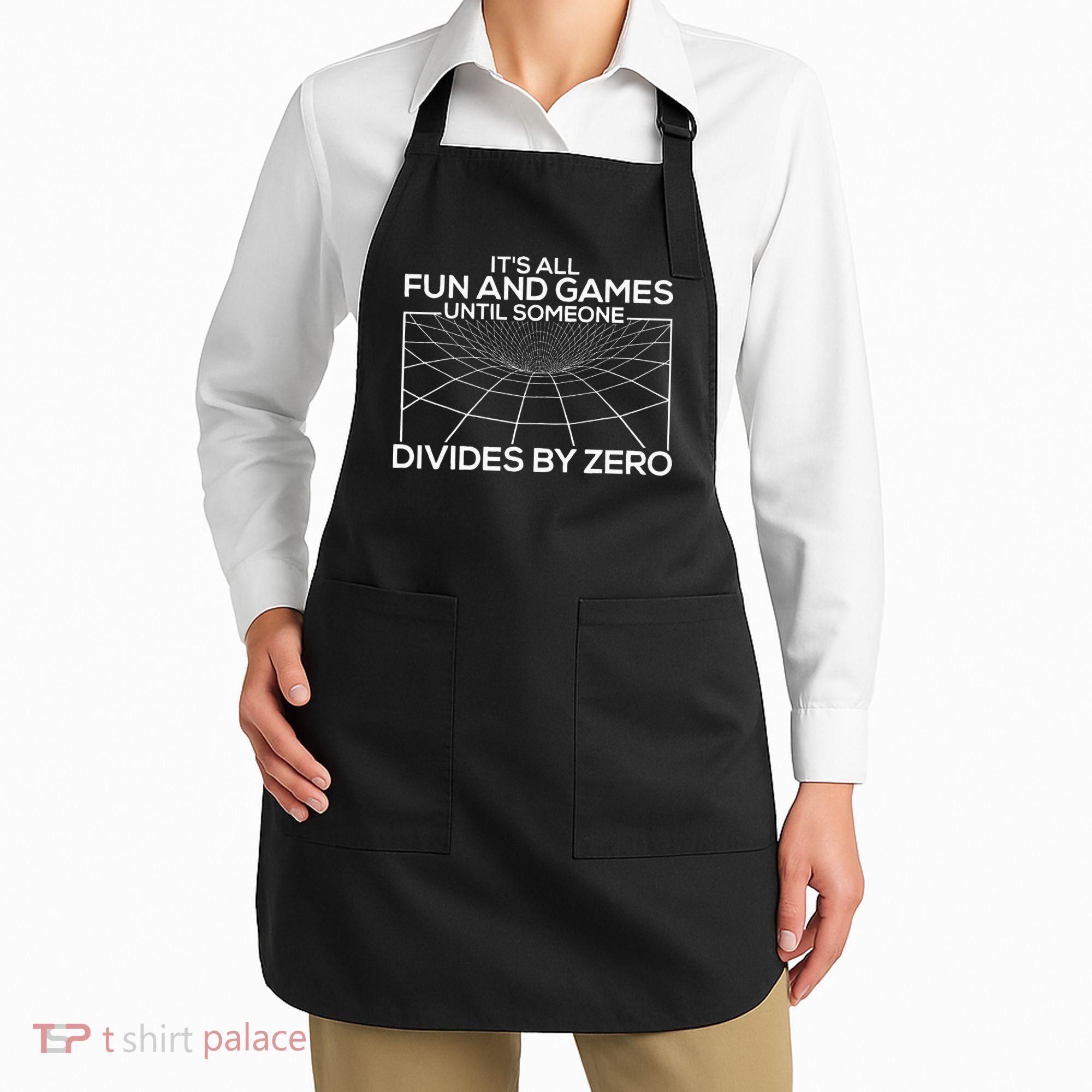 Its All Fun And Games Until Someone Divides By Zero Apron
