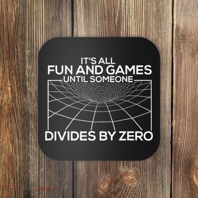 Its All Fun And Games Until Someone Divides By Zero Coaster