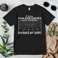Its All Fun And Games Until Someone Divides By Zero Premium T-Shirt thumb 2