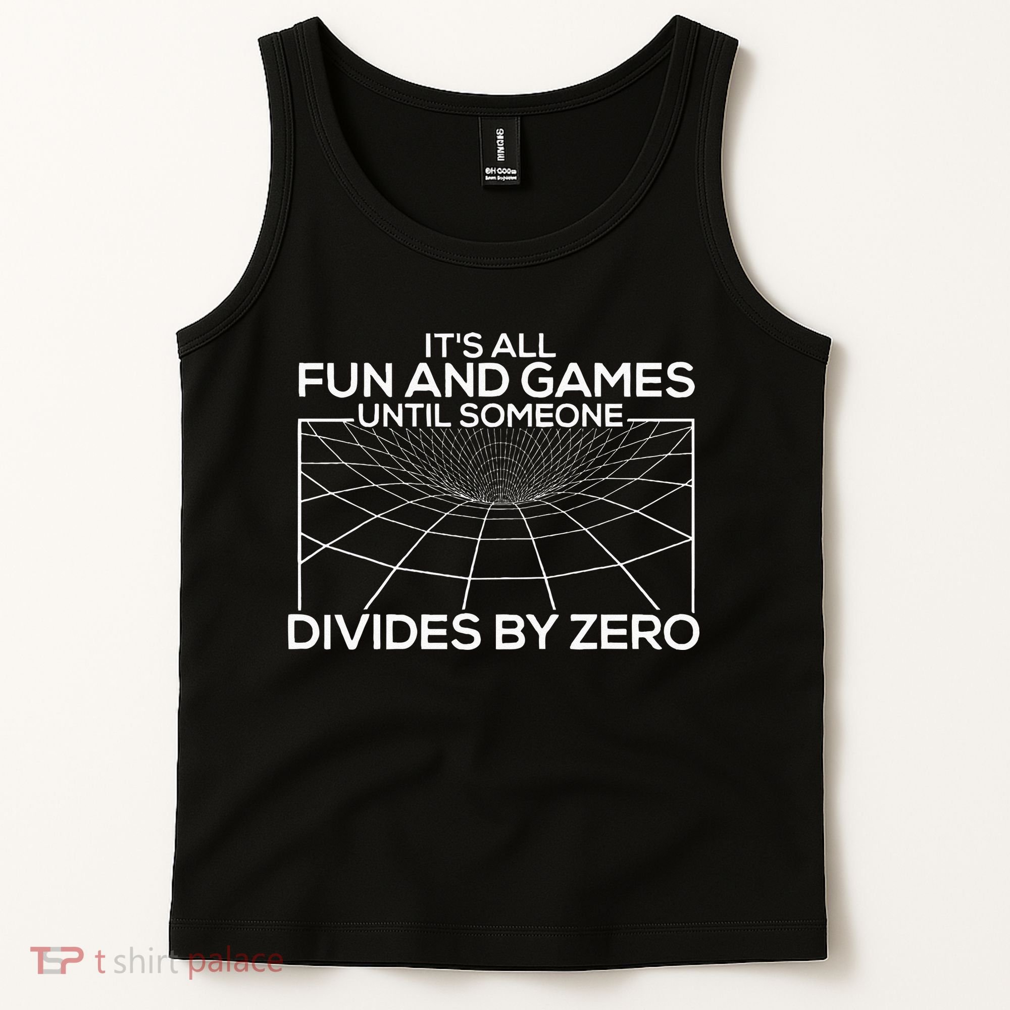 Its All Fun And Games Until Someone Divides By Zero Tank Top