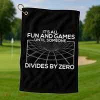 Its All Fun And Games Until Someone Divides By Zero Golf Towel thumb 1
