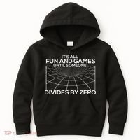 Its All Fun And Games Until Someone Divides By Zero Kids Hoodie thumb 0