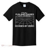 Its All Fun And Games Until Someone Divides By Zero Kids T-Shirt thumb 0