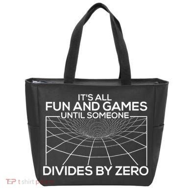 Its All Fun And Games Until Someone Divides By Zero Tote Bag