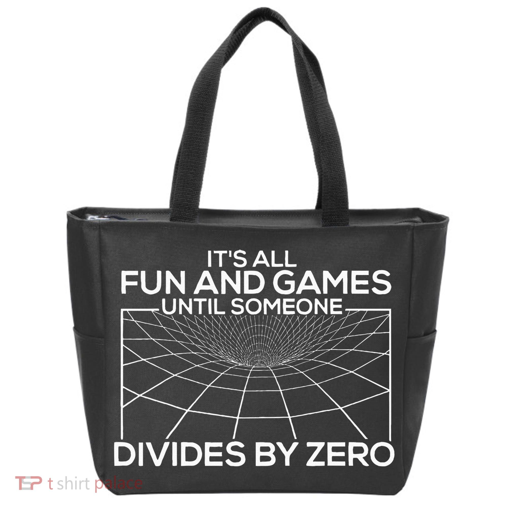 Its All Fun And Games Until Someone Divides By Zero Tote Bag