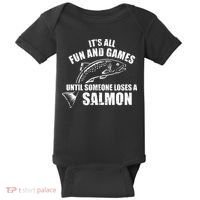 Its All Fun And Games Until Someone Loses A Salmon Fishing Baby Bodysuit thumb 0