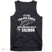 Its All Fun And Games Until Someone Loses A Salmon Fishing Tank Top thumb 0