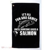 Its All Fun And Games Until Someone Loses A Salmon Fishing Golf Towel thumb 0