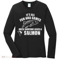 Its All Fun And Games Until Someone Loses A Salmon Fishing Women's Long Sleeve Shirt thumb 0