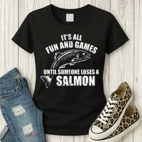 Its All Fun And Games Until Someone Loses A Salmon Fishing Women's T-Shirt thumb 3
