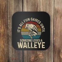 Its All Fun And Games Until Someone Loses A Walleye Fishing Coaster thumb 0