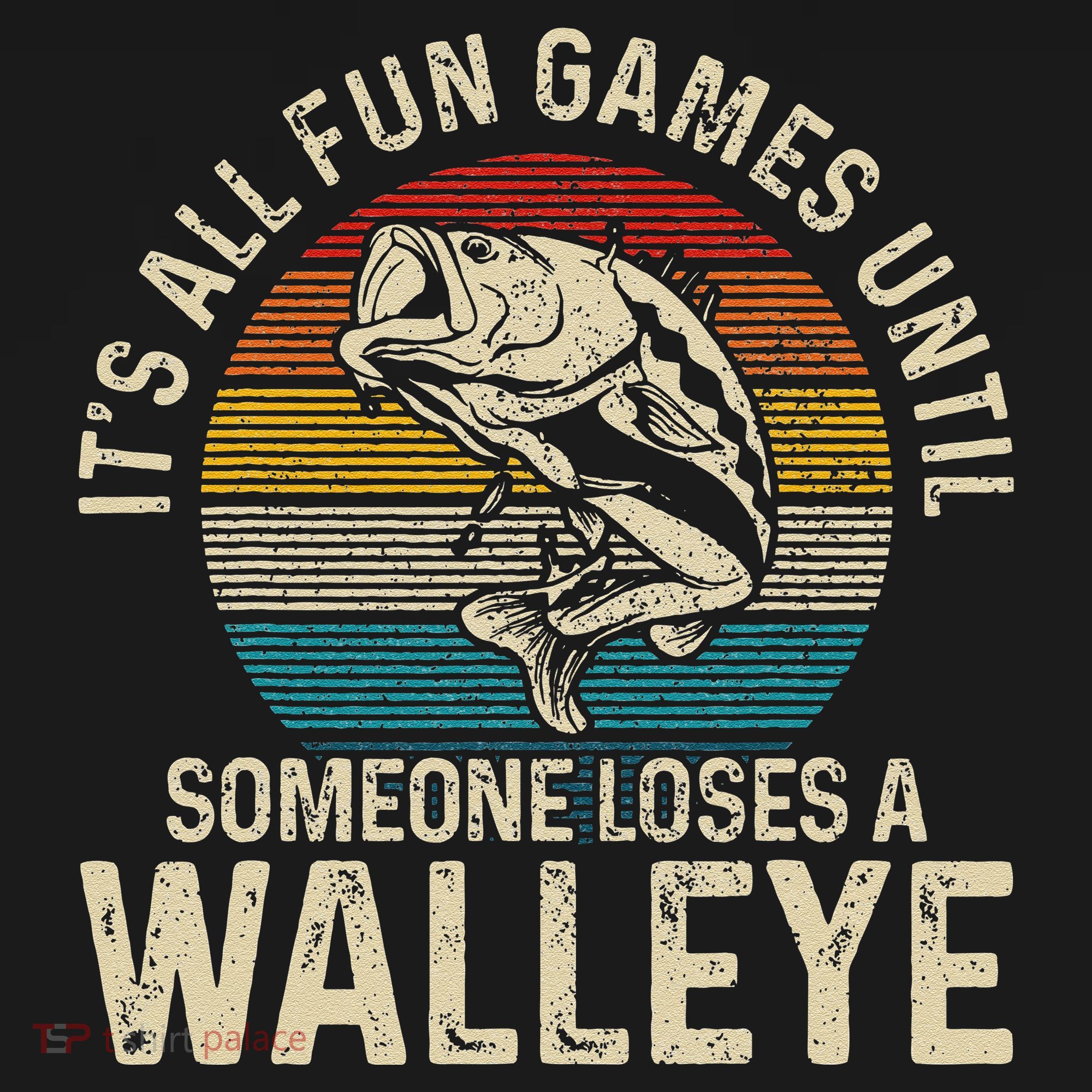Its All Fun And Games Until Someone Loses A Walleye Fishing Women's Hoodie