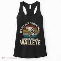 Its All Fun And Games Until Someone Loses A Walleye Fishing Women's Tank Top thumb 0