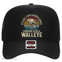 Its All Fun And Games Until Someone Loses A Walleye Fishing Hat thumb 0