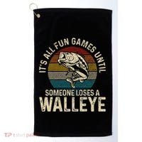 Its All Fun And Games Until Someone Loses A Walleye Fishing Golf Towel thumb 0