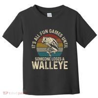 Its All Fun And Games Until Someone Loses A Walleye Fishing Toddler T-Shirt thumb 0