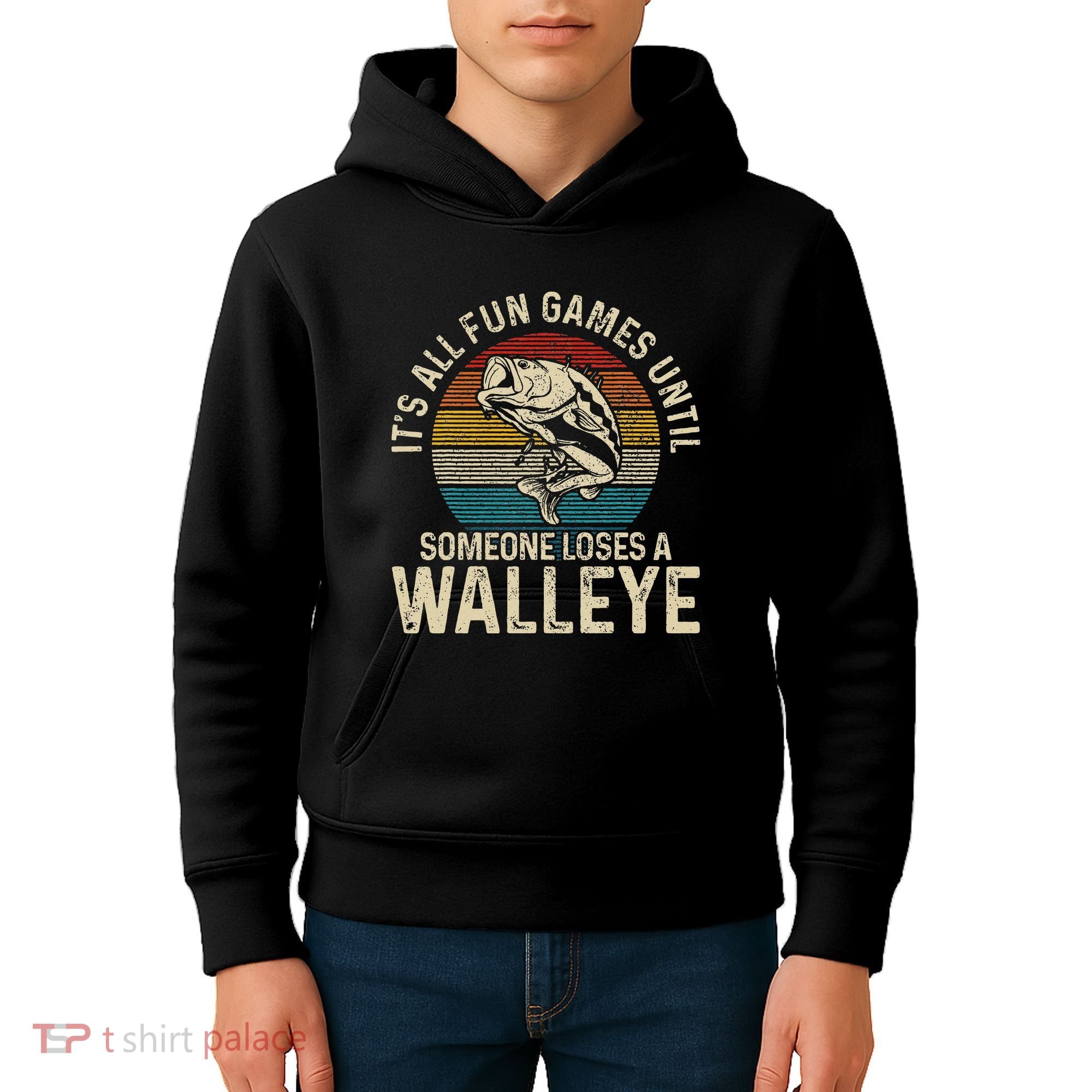 Its All Fun And Games Until Someone Loses A Walleye Fishing Kids Hoodie