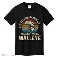 Its All Fun And Games Until Someone Loses A Walleye Fishing Kids T-Shirt thumb 0