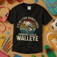 Its All Fun And Games Until Someone Loses A Walleye Fishing Kids T-Shirt thumb 3