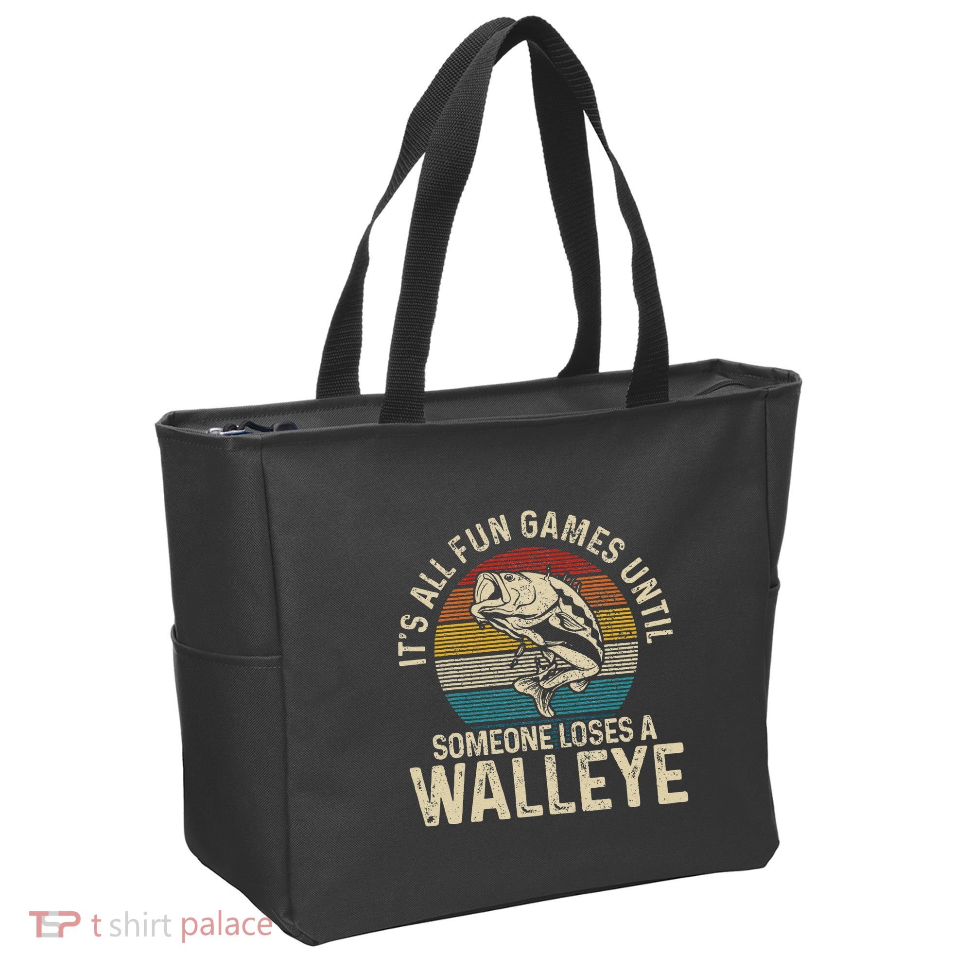 Its All Fun And Games Until Someone Loses A Walleye Fishing Tote Bag
