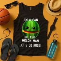 IM A FAN OF THE MELON MAN! LETS GO ROSS! Tank Top thumb 4