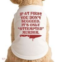 If At First You Don't Succeed It's Only Attempted Murder Doggie Tank thumb 0
