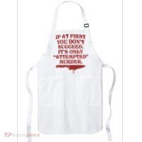 If At First You Don't Succeed It's Only Attempted Murder Apron thumb 0