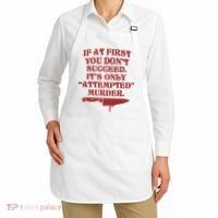 If At First You Don't Succeed It's Only Attempted Murder Apron thumb 2