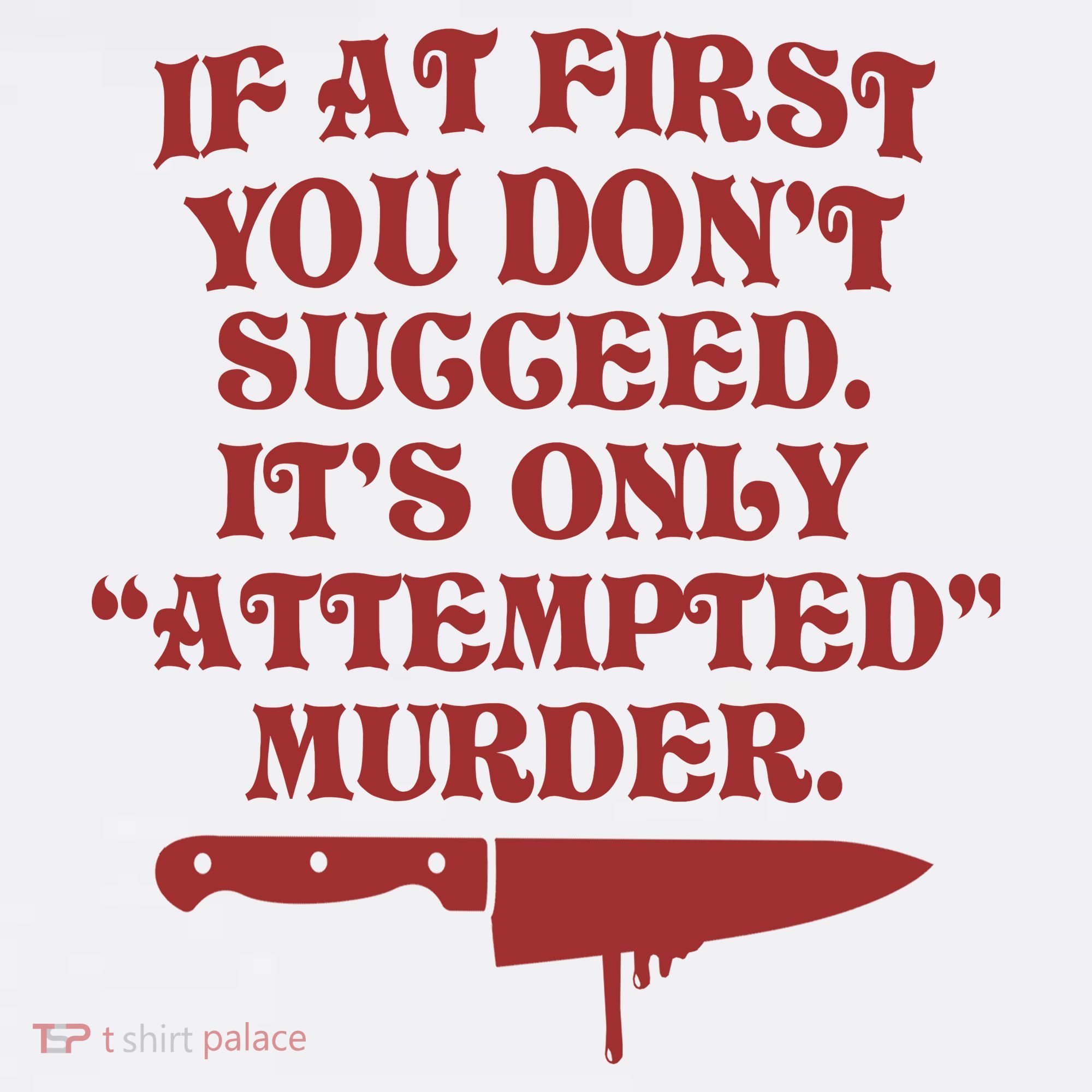 If At First You Don't Succeed It's Only Attempted Murder Apron