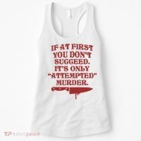 If At First You Don't Succeed It's Only Attempted Murder Women's Tank Top thumb 0