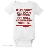 If At First You Don't Succeed It's Only Attempted Murder Baby Bodysuit thumb 0