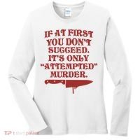 If At First You Don't Succeed It's Only Attempted Murder Women's Long Sleeve Shirt thumb 0