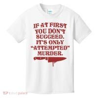 If At First You Don't Succeed It's Only Attempted Murder Kids T-Shirt thumb 0