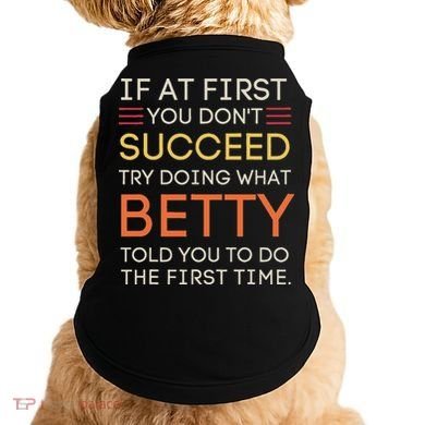 If At First You DonT Succeed Try Doing What Betty Doggie Tank