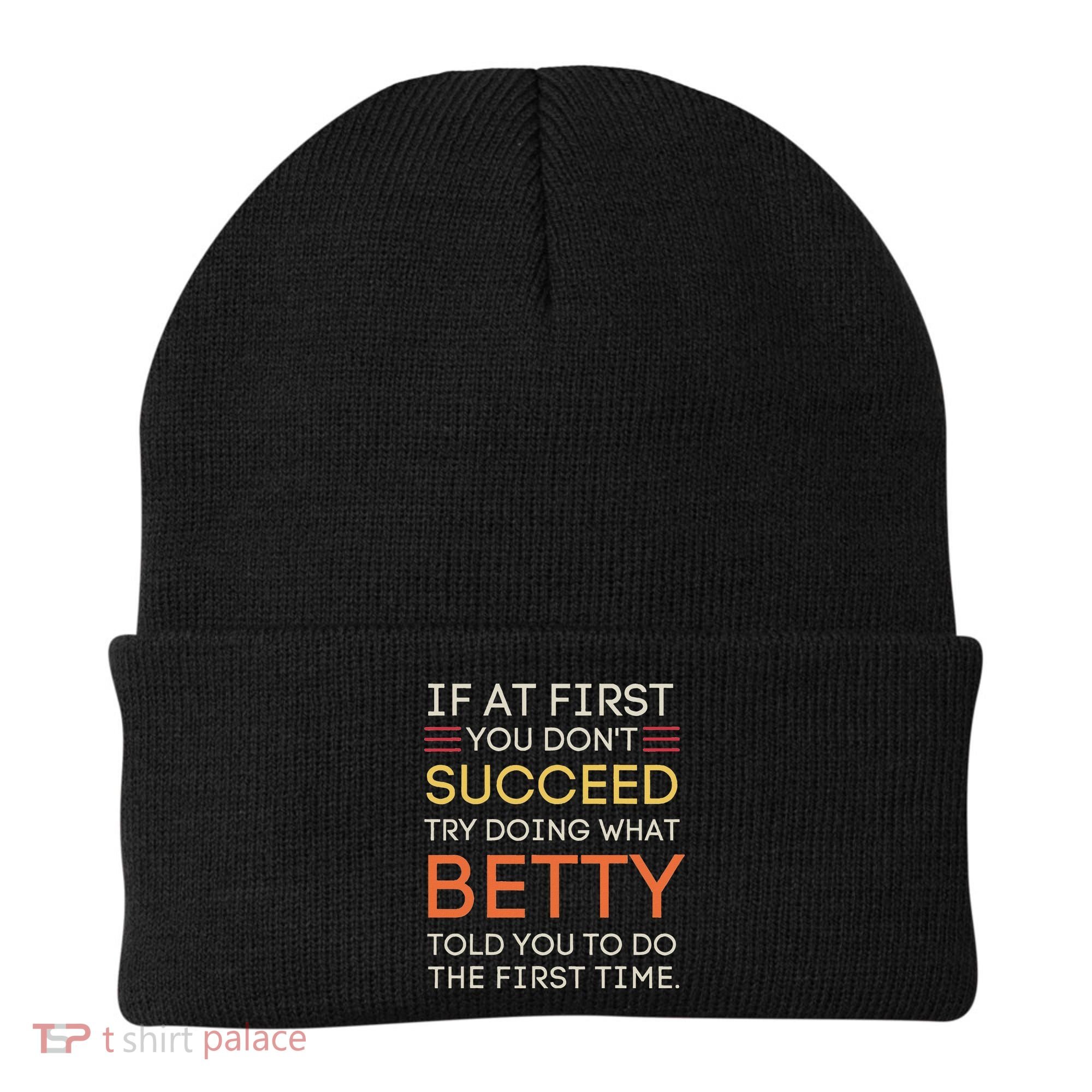 If At First You DonT Succeed Try Doing What Betty Beanie