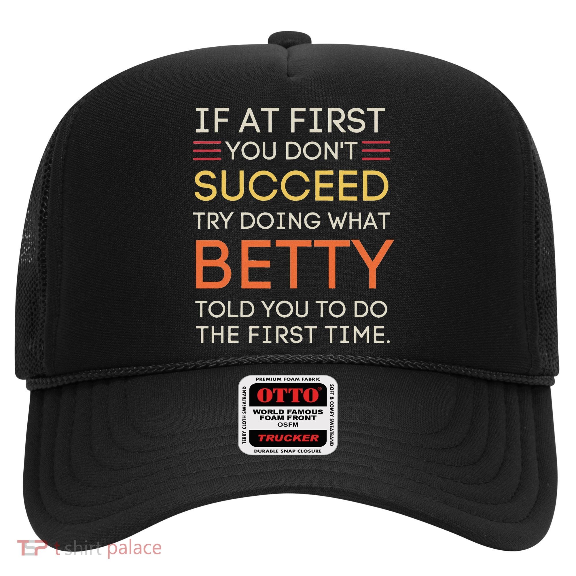 If At First You DonT Succeed Try Doing What Betty Hat