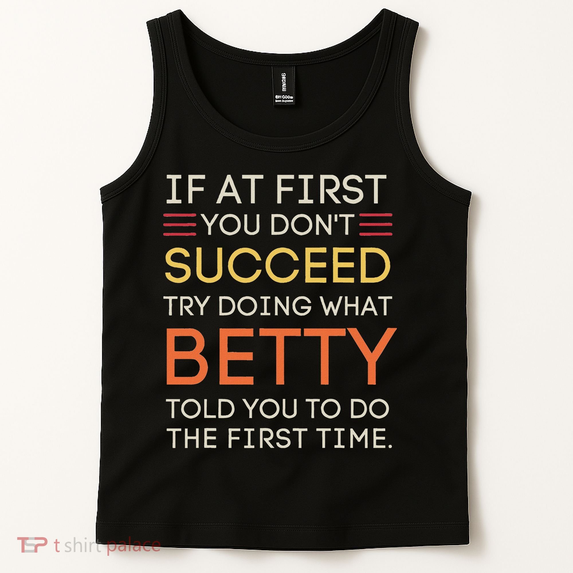 If At First You DonT Succeed Try Doing What Betty Tank Top