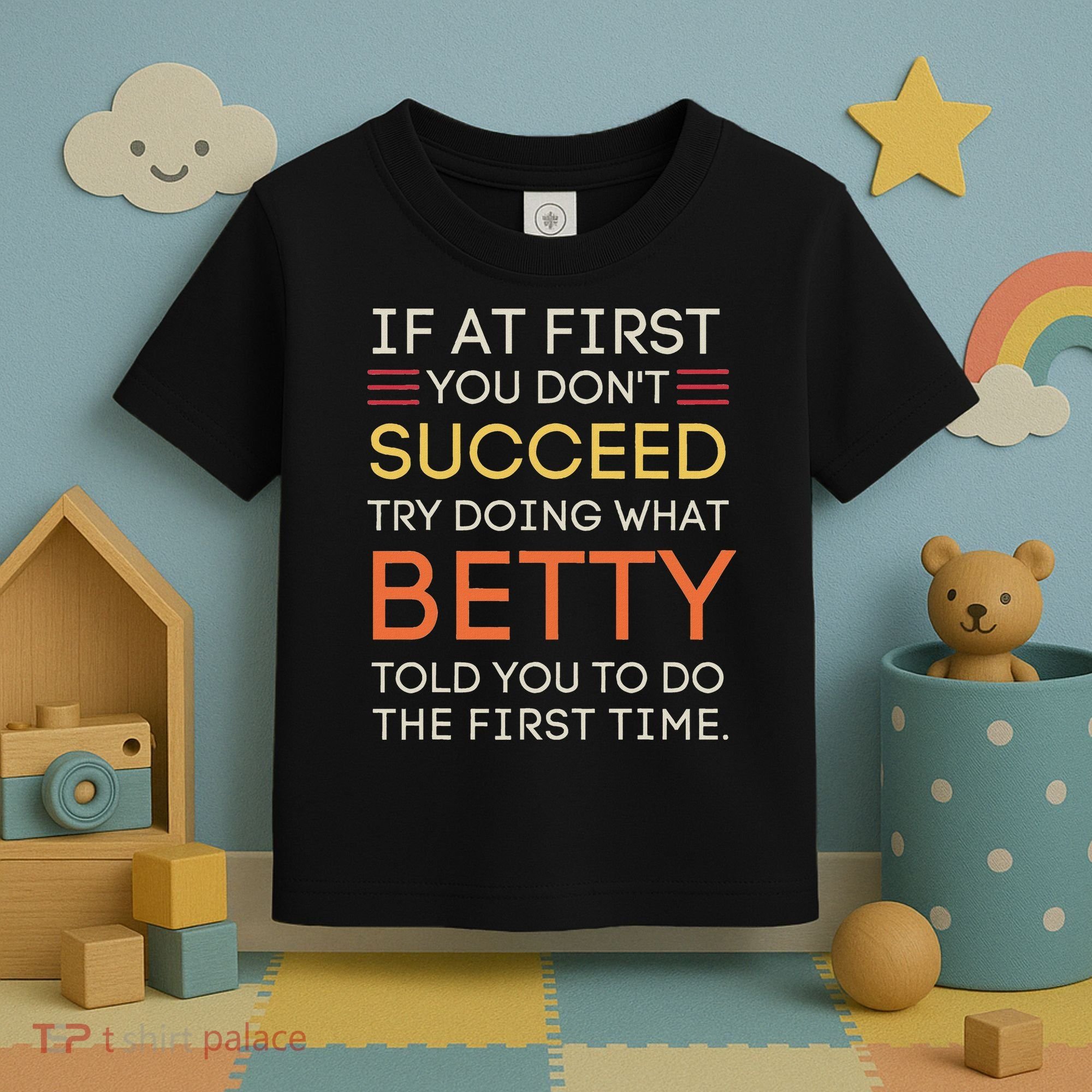 If At First You DonT Succeed Try Doing What Betty Toddler T-Shirt