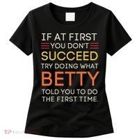 If At First You DonT Succeed Try Doing What Betty Women's T-Shirt thumb 0