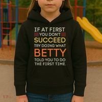 If At First You DonT Succeed Try Doing What Betty Kids Hoodie thumb 3