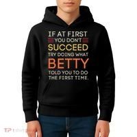 If At First You DonT Succeed Try Doing What Betty Kids Hoodie thumb 4