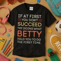If At First You DonT Succeed Try Doing What Betty Kids T-Shirt thumb 3