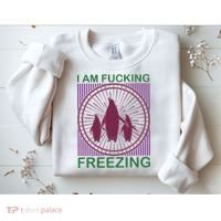 I Am Fucking Freezing Sweatshirt thumb 2