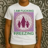 I Am Fucking Freezing T-Shirt thumb 3